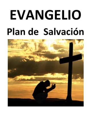 EVANGELIO
Plan de Salvación
 