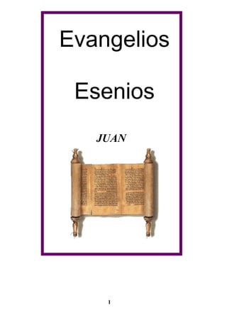 Evangelios
Esenios
1
JUAN
 