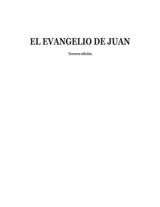 EL EVANGELIO DE JUAN
Tercera edición
 