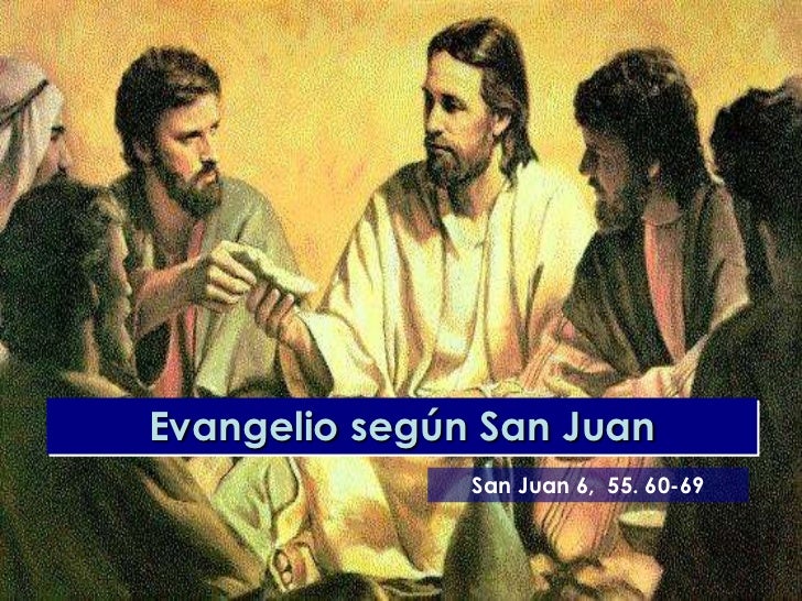 Evangelio san juan 6, 55. 60 69