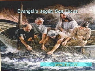 Evangelio según San Lucas Transición automática Lucas  5, 1 - 11 