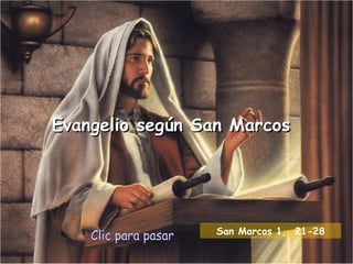 Evangelio según San Marcos Clic para pasar San Marcos 1,  21 -28 