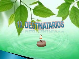 10. DESTINATARIOS