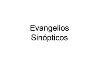 Evangelios
Sinópticos
 