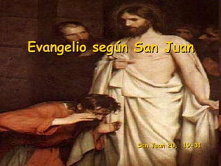 Evangelio según San Juan San Juan 20,  1 9-31 