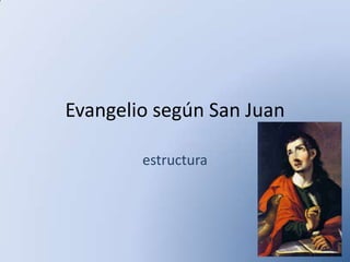 Evangelio según San Juan estructura 