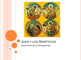 Juan y los Sinópticos Concordancias y Divergencias 