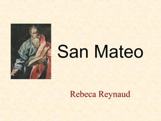 San Mateo
Rebeca Reynaud
 