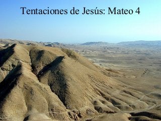 Tentaciones de Jesús: Mateo 4
 