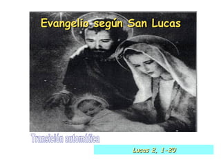 Evangelio según San Lucas Lucas 2, 1-20 Transición automática 