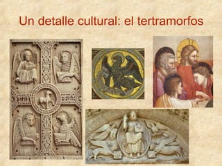 Un detalle cultural: el tertramorfos

 