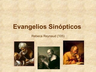 Evangelios Sinópticos
Rebeca Reynaud (105)

 