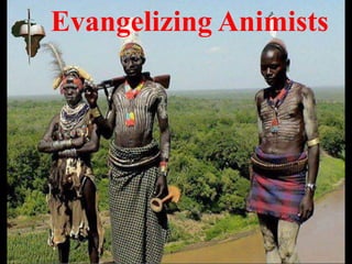 Evangelizing Animists
 