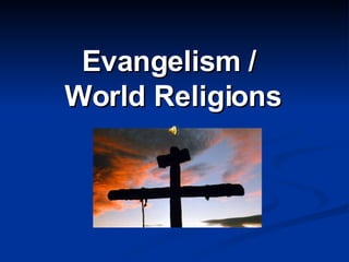 Evangelism /  World Religions 