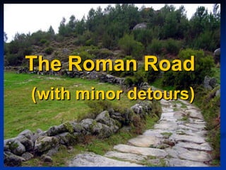 The Roman Road  (with minor detours) 