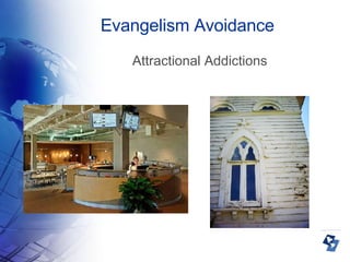 Evangelism Avoidance Attractional Addictions 