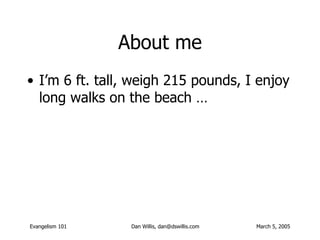 About me <ul><li>I’m 6 ft. tall, weigh 215 pounds, I enjoy long walks on the beach … </li></ul>