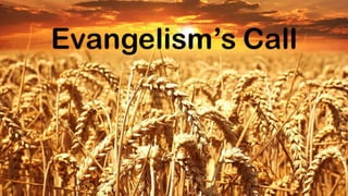 Starts with prayer
Luke 10:2 And He was saying to them, “The harvest is
plentiful, but the laborers are few; therefore beseech
the Lord of the harvest to send out laborers into His
harvest.
 