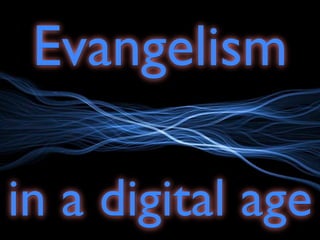 Evangelism

in a digital age
 