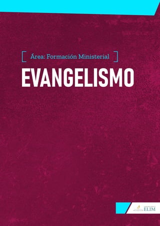 Área: Formación Ministerial
EVANGELISMO
 