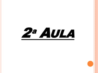 2ª AULA 
 