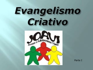 Evangelismo Criativo Parte I 
