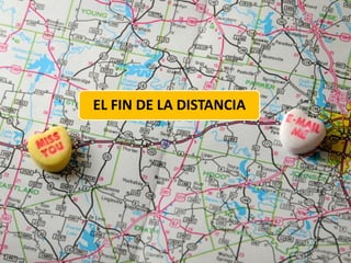 EL FIN DE LA DISTANCIA
 