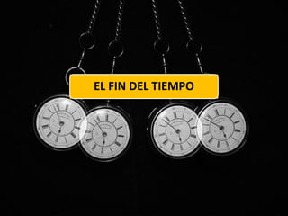 EL FIN DEL TIEMPO
 