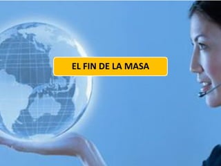 EL FIN DE LA MASA
 