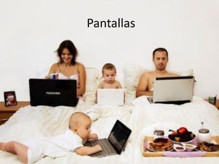Pantallas
 