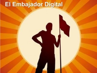 El Embajador Digital
 