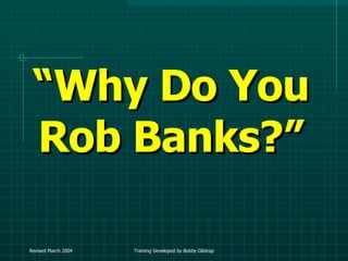 “ Why Do You Rob Banks?” 