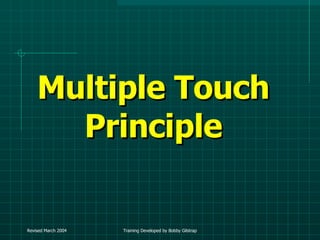 Multiple Touch Principle 
