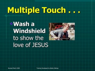 Multiple Touch . . .  Wash a Windshield  to show the love of JESUS 