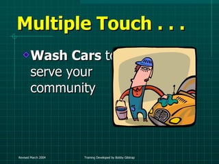 Multiple Touch . . .  Wash Cars  to serve your community 