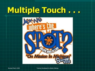 Multiple Touch . . .  