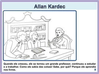 Quando ele cresceu, ele se tornou um grande professor, continuou a estudar
e a trabalhar. Como ele sabia das coisas! Sabe, por quê? Porque ele aprendia
nos livros.
 