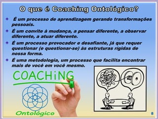 O coaching é um processo de orientação e assessoria que auxilia
as pessoas a alcançarem seus objetivos pessoais e
profissi...