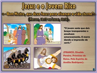 “O jovem sente que dois
braços transparentes o
envolvem
amorosamente. E morre
dando a impressão de
sorrir.”
(FRANCO, Divaldo
Pereira. Primícias do
Reino. Pelo Espírito de
Amélia Rodrigues).
 