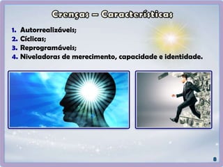 1. Autorrealizáveis;
2. Cíclicas;
3. Reprogramáveis;
4. Niveladoras de merecimento, capacidade e identidade.
 