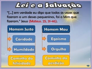 “[...] em verdade eu digo que todas as vezes que
fizeram a um desses pequeninos, foi a Mim que
fizeram.” Jesus (Mateus. 25, 31-46).
 