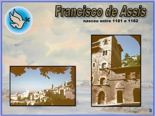 nasceu entre 1181 e 1182
 