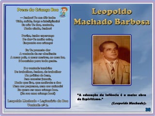 “A educação da infância é a maior obra
do Espiritismo.”
(Leopoldo Machado).
 