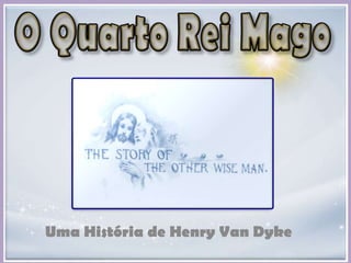 Uma História de Henry Van Dyke
 