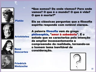 Em seu aspecto científico, ele demonstra
experimentalmente a existência da alma
e sua imortalidade, principalmente por
meio do intercâmbio mediúnico entre os
encarnados e os desencarnados.
18
 