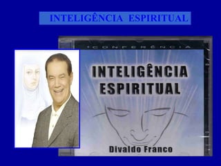 INTELIGÊNCIA  ESPIRITUAL 