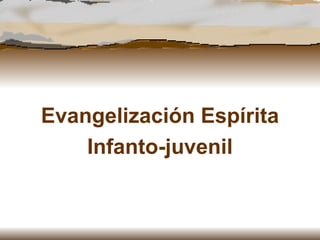 Evangelización Espírita Infanto-juvenil 