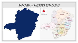 SAMARIA = MISSÕES ESTADUAIS
25/08/2023
 