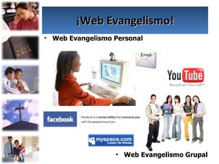 Web Evangelismo Personal Web Evangelismo Grupal ¡Web Evangelismo! Email 