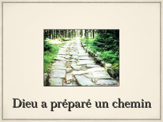 Dieu a préparé un chemin

 
